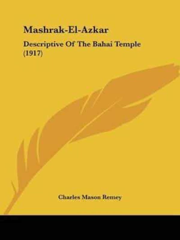 Cover Art for 9780548677391, Mashrak-El-Azkar: Descriptive Of The Bahai Temple (1917) by Charles Mason Remey (author)