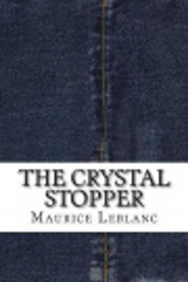 Cover Art for 9781544972251, The Crystal Stopper by Maurice LeBlanc