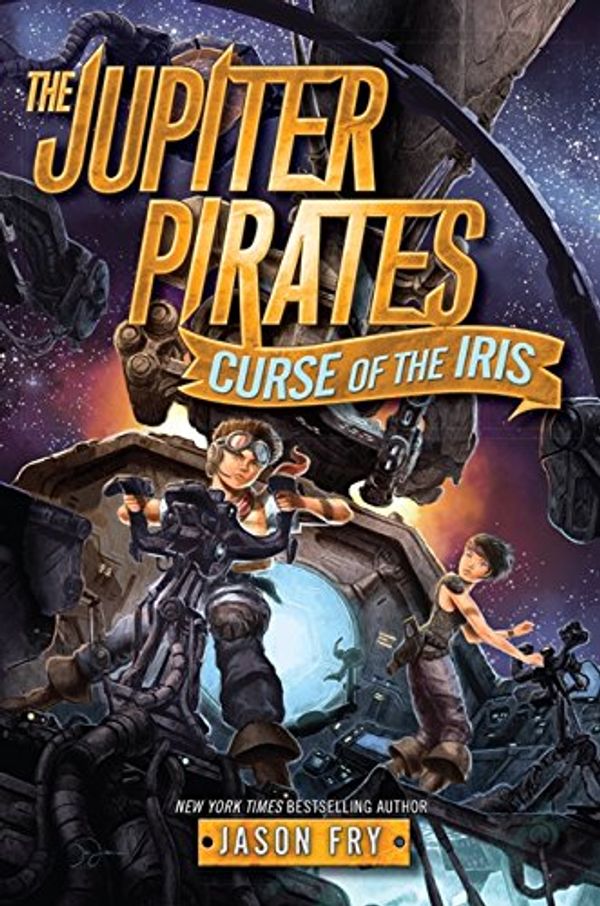 Cover Art for 9780062230232, The Jupiter Pirates #2: Curse of the Iris by Jason Fry