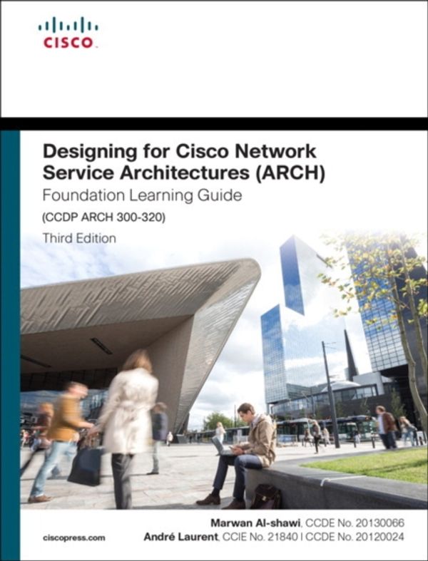Cover Art for 9781587144622, Designing for Cisco Network Service Architectures (ARCH) Foundation Learning Guide: CCDP ARCH 300-320 (Foundation Learning Guides) by Al-shawi, Marwan, Andre Laurent