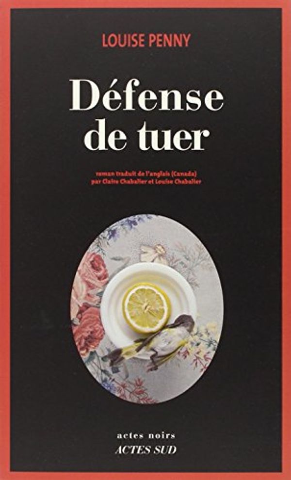 Cover Art for 9782330019426, Défense de tuer: Une enquête de l'inspecteur-chef armand gamache (Actes noirs) (French Edition) by Louise Penny