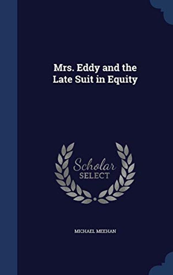 Cover Art for 9781297961274, Mrs. Eddy and the Late Suit in Equity by Michael Meehan