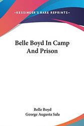 Cover Art for 9780548331866, Belle Boyd In Camp And Prison by Belle Boyd