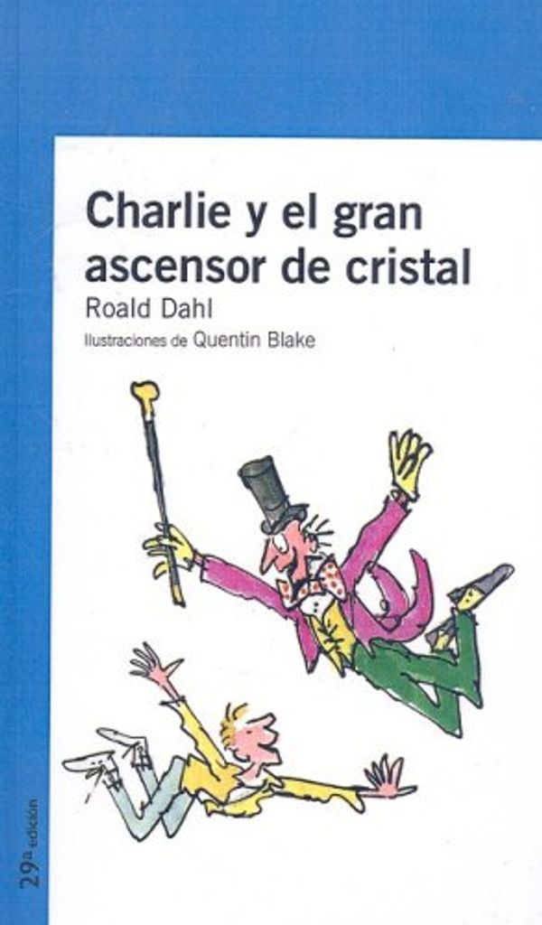 Cover Art for 9781417751457, Charlie y el Gran Ascensor de Cristal by Roald Dahl