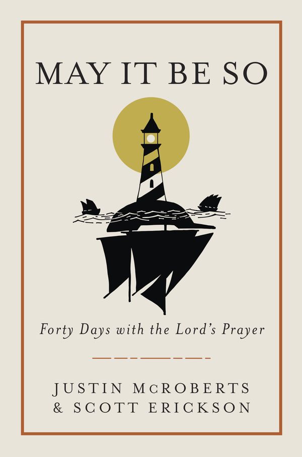 Cover Art for 9780525653073, May It Be So: Forty Days with the Lord's Prayer by Justin Mcroberts