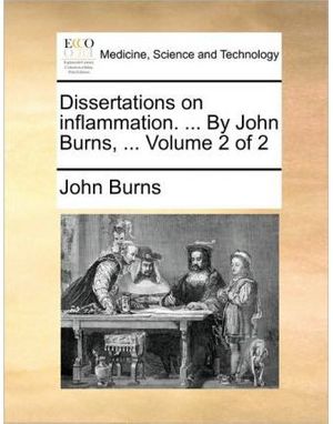 Cover Art for 9781170582428, Dissertations on Inflammation. ... by John Burns, ... Volume 2 of 2 by John Burns