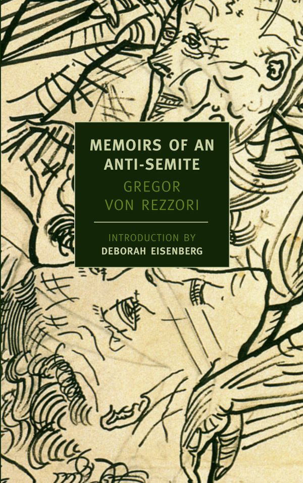 Cover Art for 9781590172469, Memoirs Of An Anti-Semite by Gregor Von Rezzori