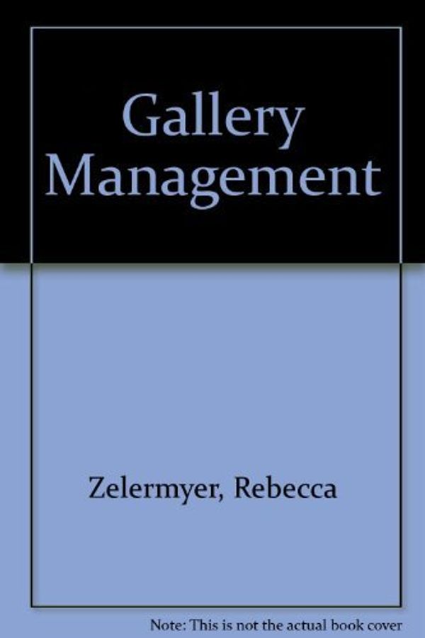 Cover Art for 9780815622550, Gallery Management by Rebecca Zelermyer