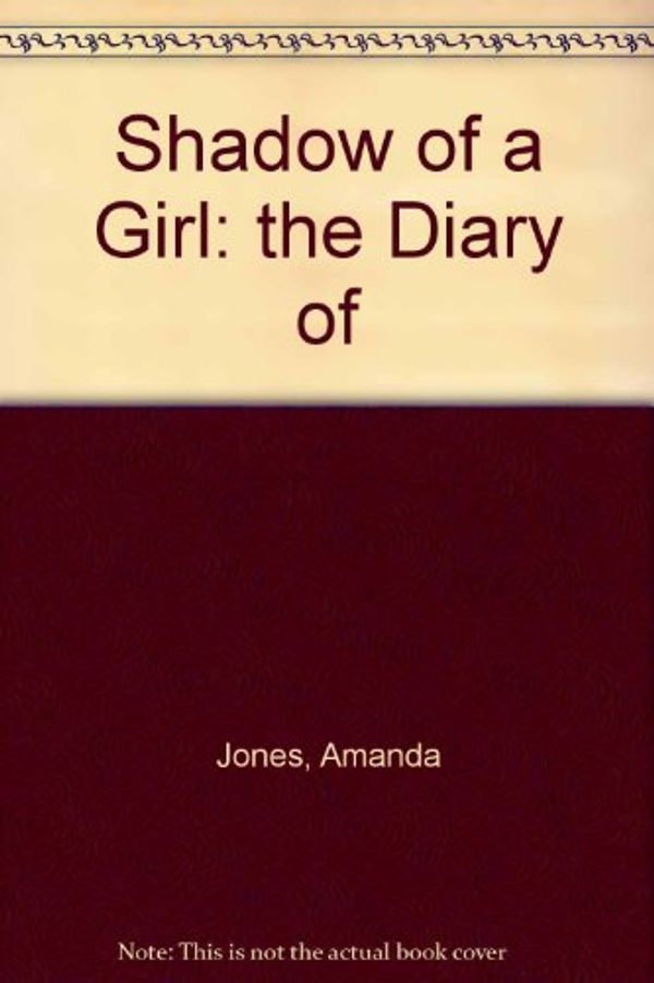 Cover Art for 9780140239140, Shadow of a Girl: the Diary of by Amanda Jones