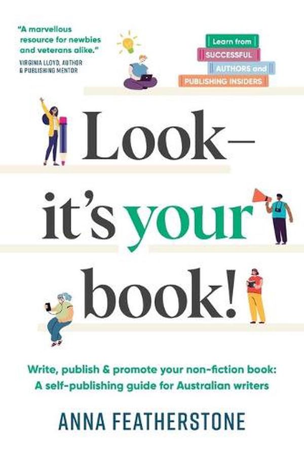 Cover Art for 9780645342222, Look - It's Your Book!: Write, Publish & Promote Your Non-Fiction Book: A Self-Publishing Guide for Australian Writers by Anna Featherstone