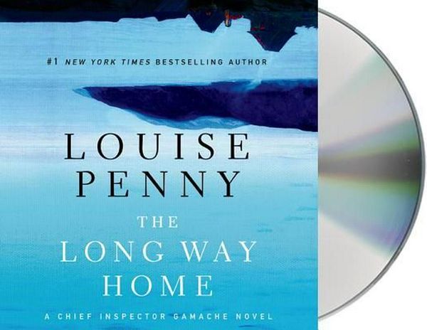 Cover Art for 9781427244291, The Long Way Home: A Chief Inspector Gamache Novel by Louise Penny