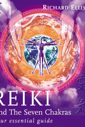 Cover Art for 9780091882907, Reiki And The Seven Chakras by Richard Ellis