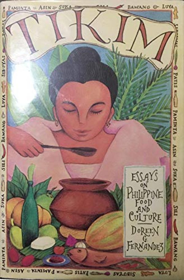 Cover Art for 9789712703829, Tikim: Essays on Philippine food and culture by Doreen Fernandez