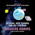 Cover Art for 9781405090872, So Long, and Thanks for All the Fish by Douglas Adams