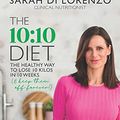 Cover Art for B09DZ3WTS5, The 10:10 Diet: The Healthy Way to Lose 10 Kilos in 10 Weeks (& keep them off forever!) by Sarah Di Lorenzo