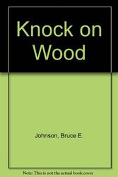 Cover Art for 9780399129780, Knock on Wood by Bruce E. Johnson