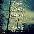 Cover Art for B07F8ZFVG3, The Love That I Have by James Moloney