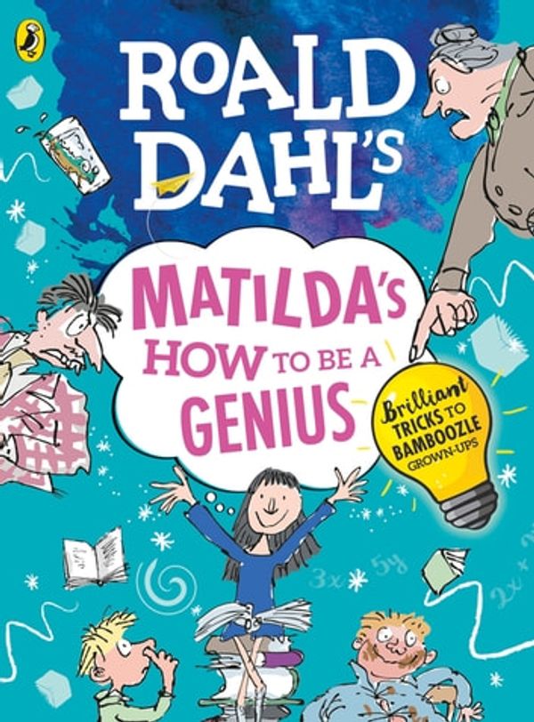 Cover Art for 9780241371190, Roald Dahl's Matilda's How to be a Genius by Roald Dahl