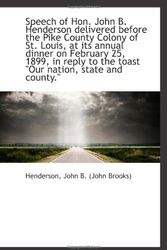 Cover Art for 9781110927982, Speech of Hon. John B. Henderson delivered before the Pike County Colony of St. Louis, at its annual by John B. (John Brooks), Henderson,