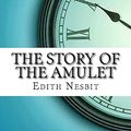 Cover Art for 9781974539604, The Story of the Amulet by E. Nesbit