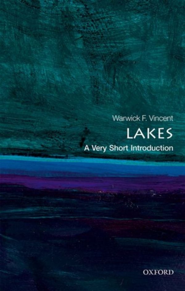Cover Art for 9780198766735, Lakes: A Very Short Introduction (Very Short Introductions) by Warwick F. Vincent
