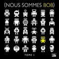 Cover Art for 9791028109257, Nous sommes Bob, T1 : Nous sommes Légion (Nous sommes Bob) (Nous sommes Bob, 1) (French Edition) by Taylor, Dennis E.