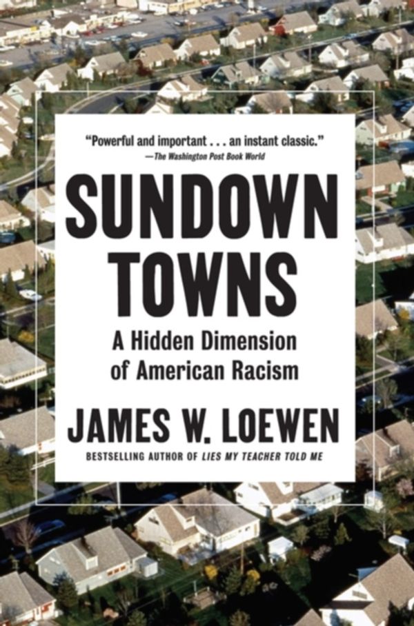 Cover Art for 9781620974681, Sundown TownsA Hidden Dimension of American Racism by James W. Loewen