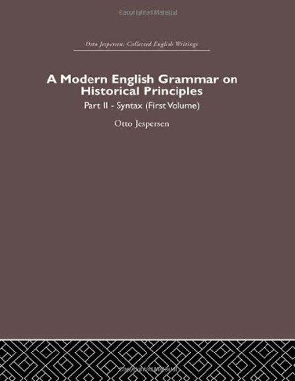 Cover Art for 9780415402507, A Modern English Grammar on Historical Principles: Volume 2, Syntax (first volume) (Otto Jespersen) by Otto Jespersen