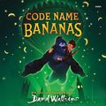 Cover Art for B0B4DYLFX1, Code Name Bananas by David Walliams
