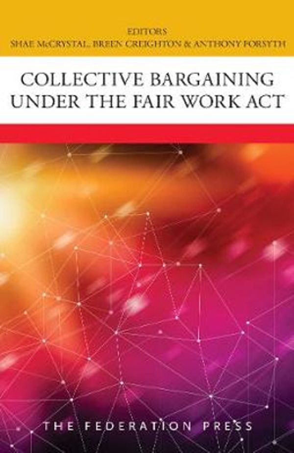 Cover Art for 9781760021849, Collective Bargaining under the Fair Work Act by Anthony Forsyth