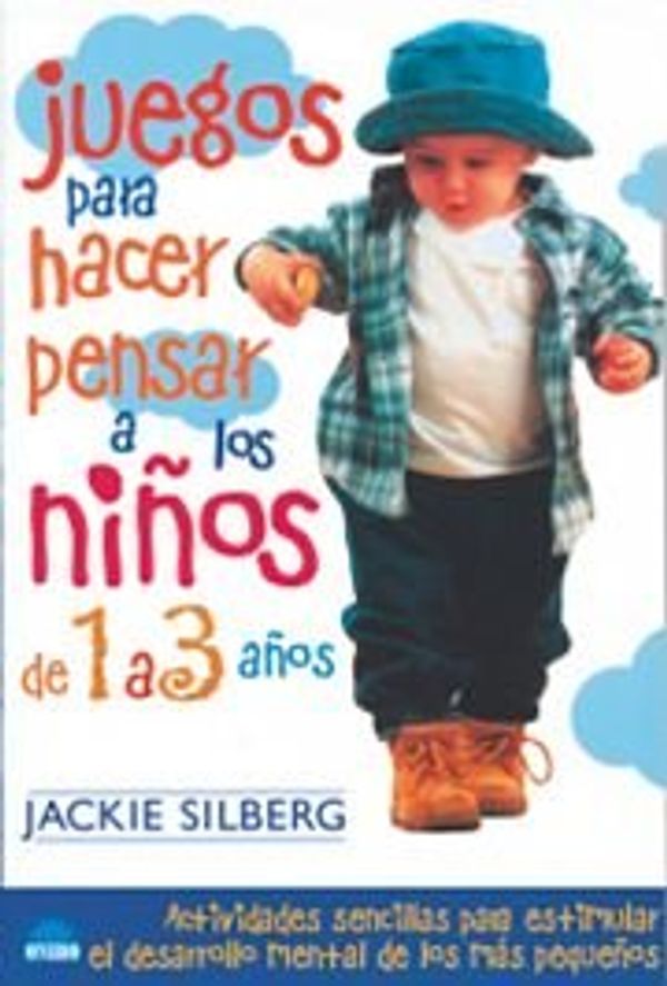 Cover Art for 9788495456458, Juegos Para Hacer Pensar a Los Ninos de 1 a 3 Anos by Jackie Silberg