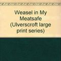 Cover Art for 9780708905319, Weasel in My Meatsafe by Phil Drabble