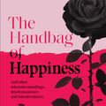 Cover Art for 9781743796337, The Handbag of Happiness: And other misunderstandings, mistakes and misadventures by Alannah Hill