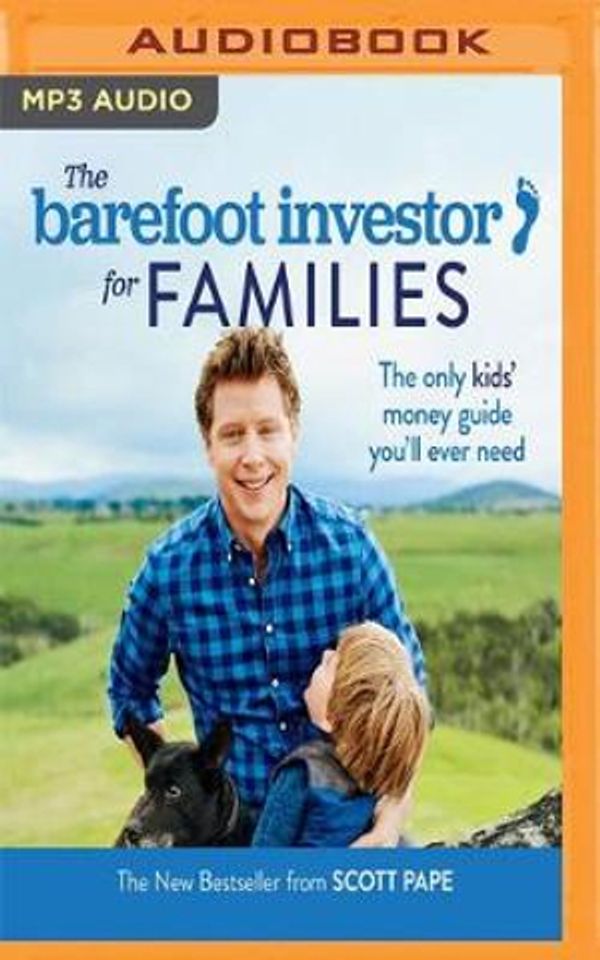 Cover Art for 9781721371914, The Barefoot Investor for Families: The Only Kids’ Money Guide You’ll Ever Need by Scott Pape