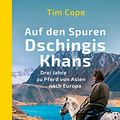 Cover Art for 9783492406017, Auf den Spuren Dschingis Khans: Drei Jahre zu Pferd von Asien nach Europa by Tim Cope