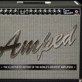 Cover Art for 9780760339725, Amped: The Illustrated History of the World’s Greatest Amplifiers by Dave Hunter