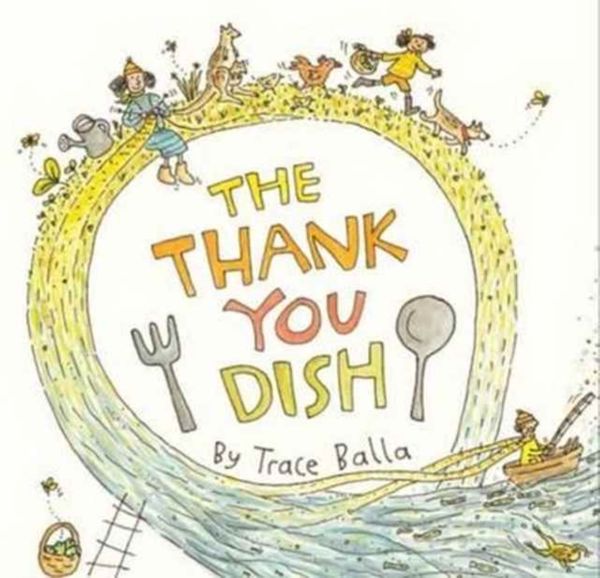 Cover Art for 9781743369463, The Thank You Dish by Trace Balla