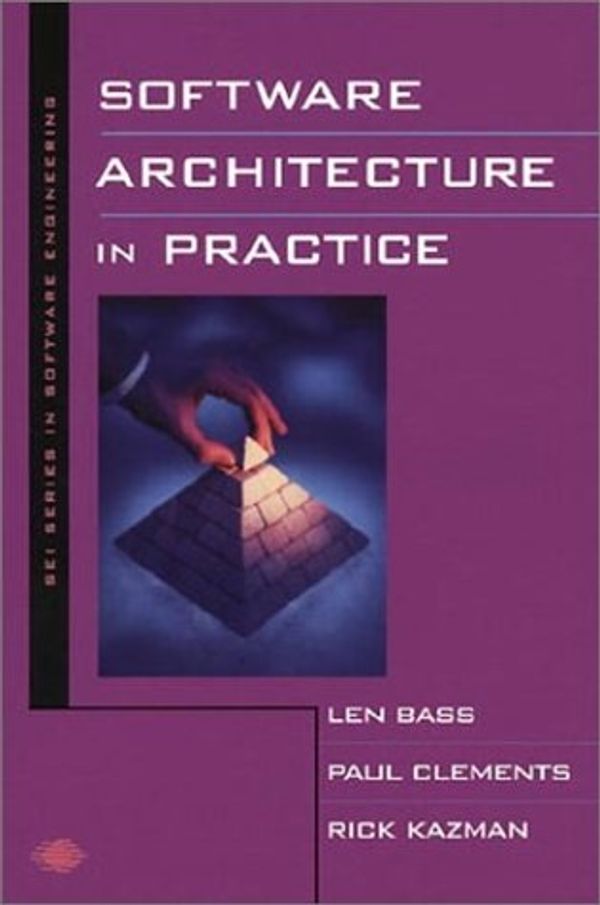 Cover Art for 9780201199307, Software Architecture in Practice by Len Bass, Paul Clements, Rick Kazman