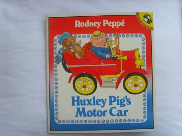Cover Art for 9780140509571, Huxley Pig's Motor Car (Picture Puffin) by Rodney Peppe