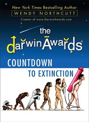 Cover Art for 9780452297364, The Darwin Awards Countdown to Extinction by Wendy Northcutt
