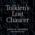 Cover Art for 9798200255283, Tolkien's Lost Chaucer by John M. Bowers