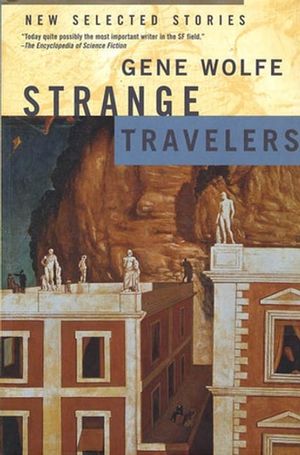 Cover Art for 9781429982498, Strange Travelers by Gene Wolfe