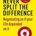 Cover Art for B018FHCPDO, Never Split the Difference: Negotiating as if Your Life Depended on It by Chris Voss, Tahl Raz