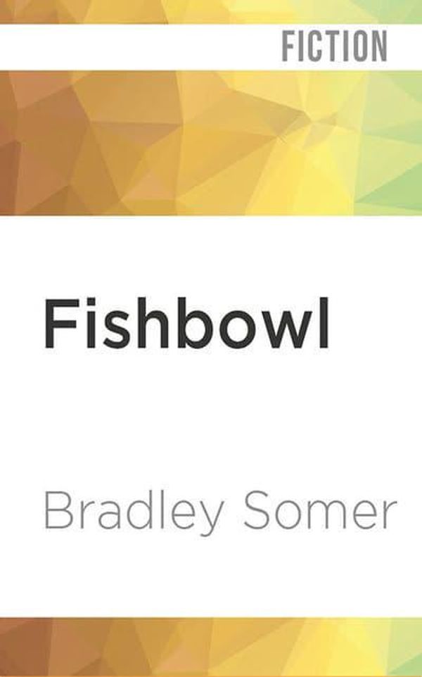 Cover Art for 9781978618589, Fishbowl by Bradley Somer