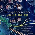 Cover Art for 9781460757161, Phosphorescence by Julia Baird