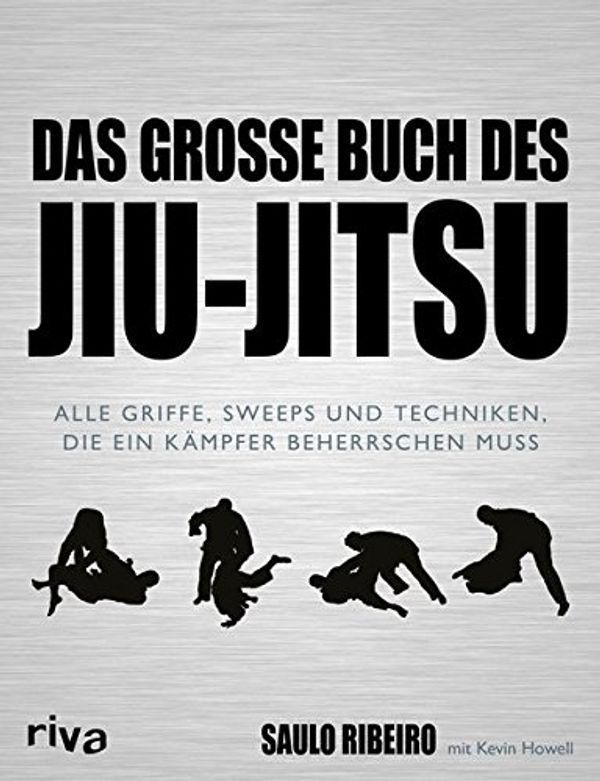 Cover Art for 9783868837872, Das große Buch des Jiu-Jitsu: Alle Griffe, Sweeps und Techniken, die ein Kämpfer beherrschen muss by Ribeiro, Saulo