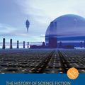 Cover Art for 9781137569592, The History of Science Fiction (2nd Edition)Palgrave Histories of Literature by Adam Roberts