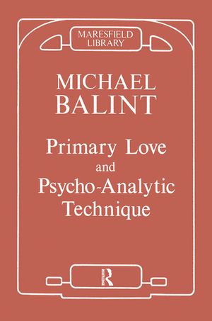 Cover Art for 9780367099497, Primary Love and Psychoanalytic Technique by Michael Balint