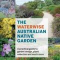 Cover Art for 9781922616142, The Waterwise Australian Native Garden by Angus Stewart, Ab Bishop