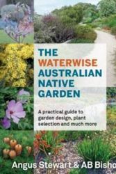 Cover Art for 9781922616142, The Waterwise Australian Native Garden by Angus Stewart, Ab Bishop